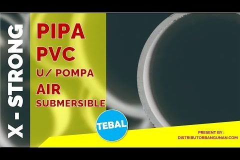 Distributor Pipa Pvc Bandung, KOKOH & TEBAL! Untuk Pompa Air Submersible.